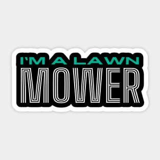 Lawn Mowing I'm A Lawn Mower Sticker